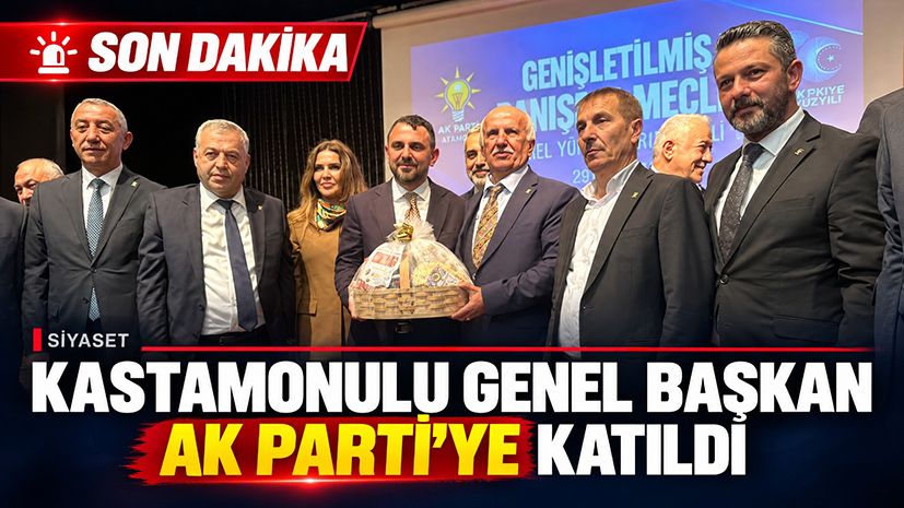 Kastamonulu genel başkan AK Parti'ye katıldı