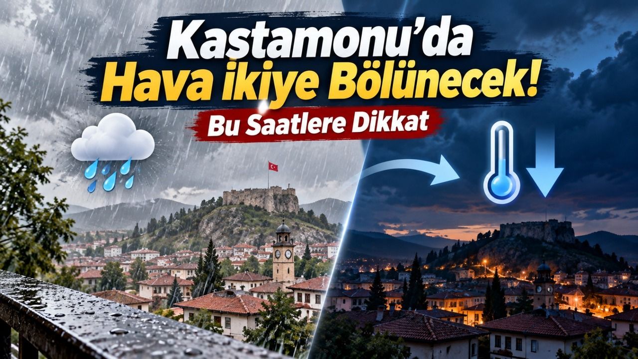 Kastamonu’da bugün hava ikiye bölünecek: Bu saatlere dikkat!