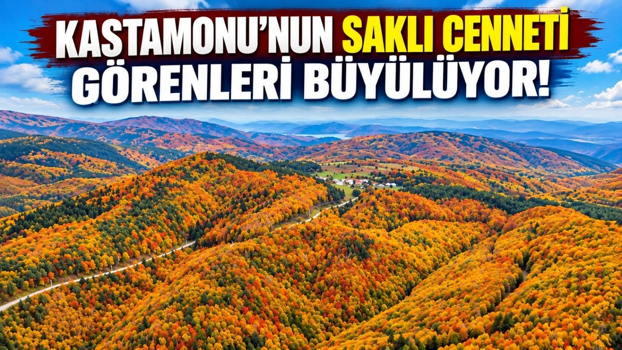 Kastamonu’nun saklı cenneti görenleri büyülüyor!