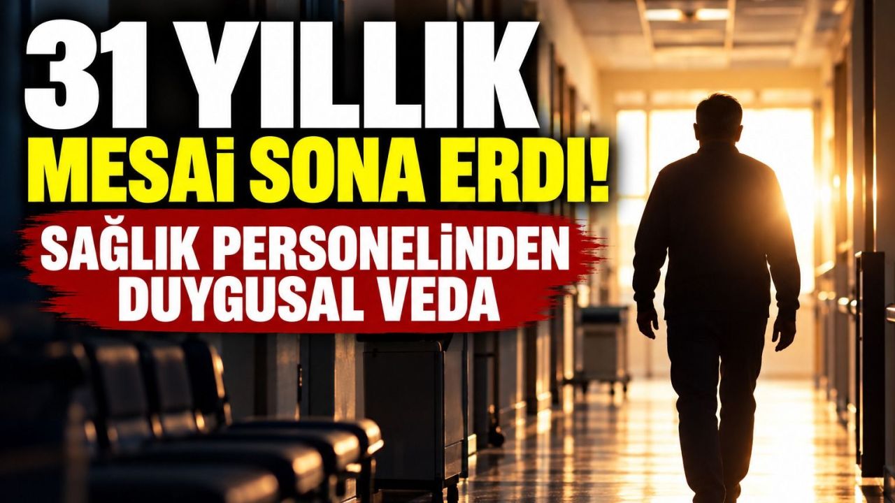 31 yıllık mesai sona erdi! Sağlık personelinden duygusal veda