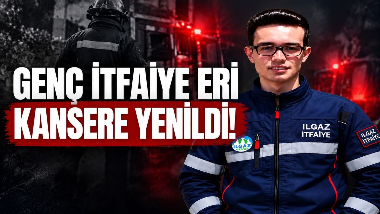 Genç itfaiye eri kansere yenildi!