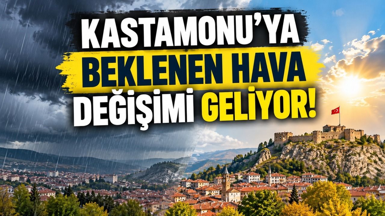 Kastamonu’ya beklenen hava değişimi geliyor!