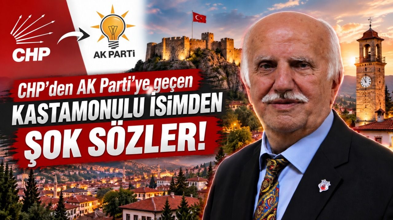 CHP’den AK Parti’ye geçen Kastamonulu isimden şok sözler!