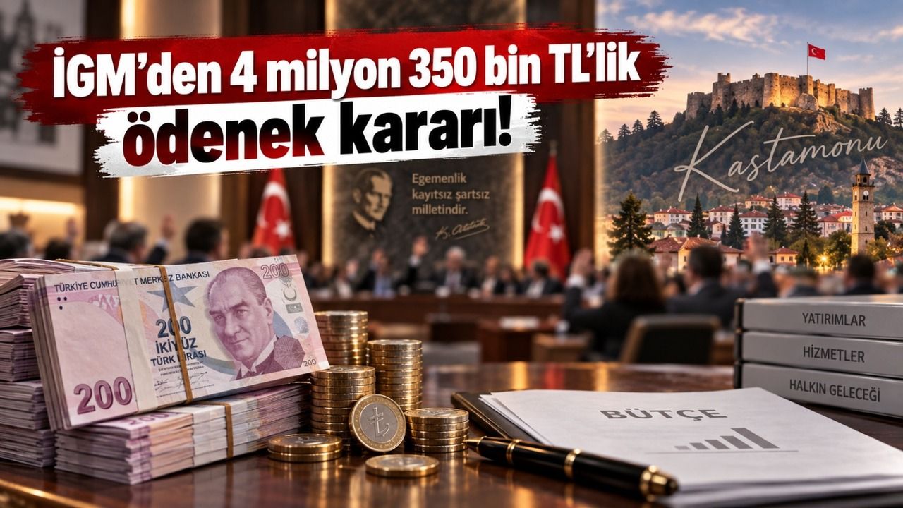 İGM’den 4 milyon 350 bin TL’lik ödenek kararı!