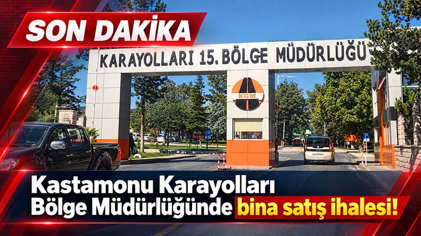 Kastamonu Karayolları Bölge Müdürlüğünde bina satış ihalesi!