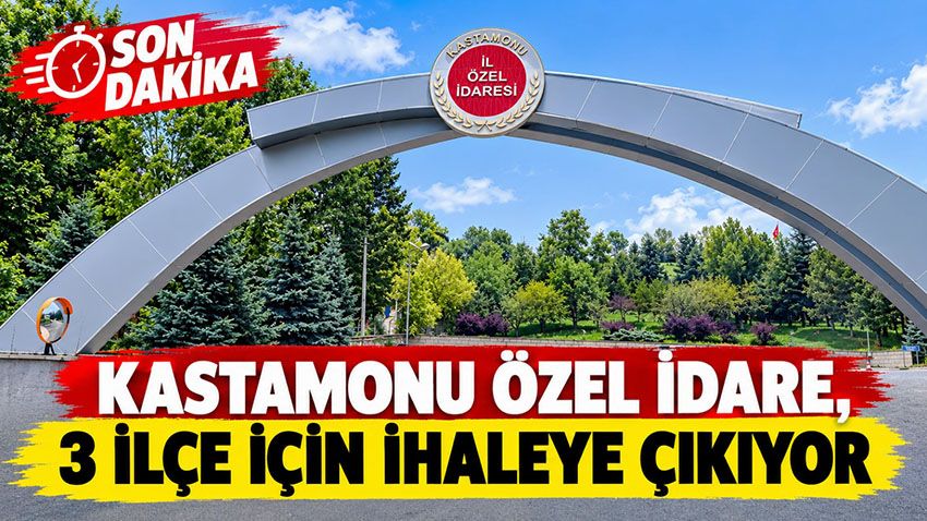 Kastamonu Özel İdare, 3 ilçe için ihaleye çıkıyor