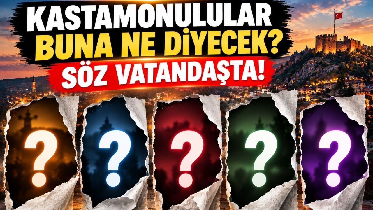 Kastamonulular buna ne diyecek? Söz vatandaşta!