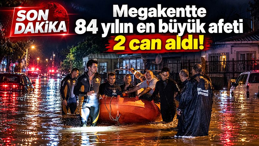 Megakentte 84 yılın en büyük afeti 2 can aldı!