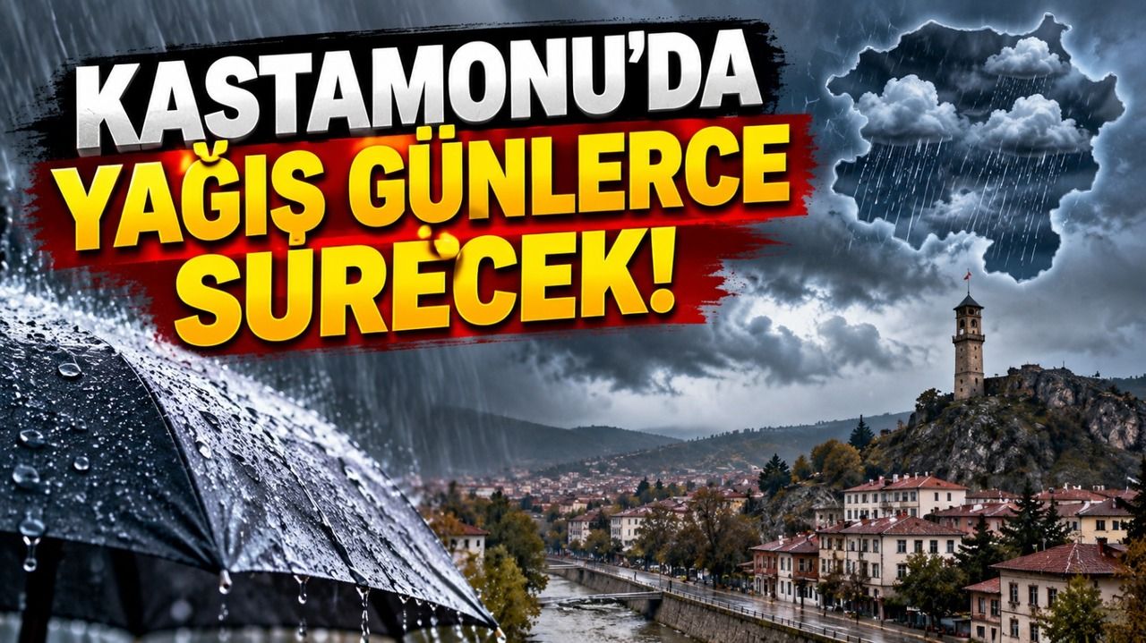 Kastamonu’da yağış günlerce sürecek!