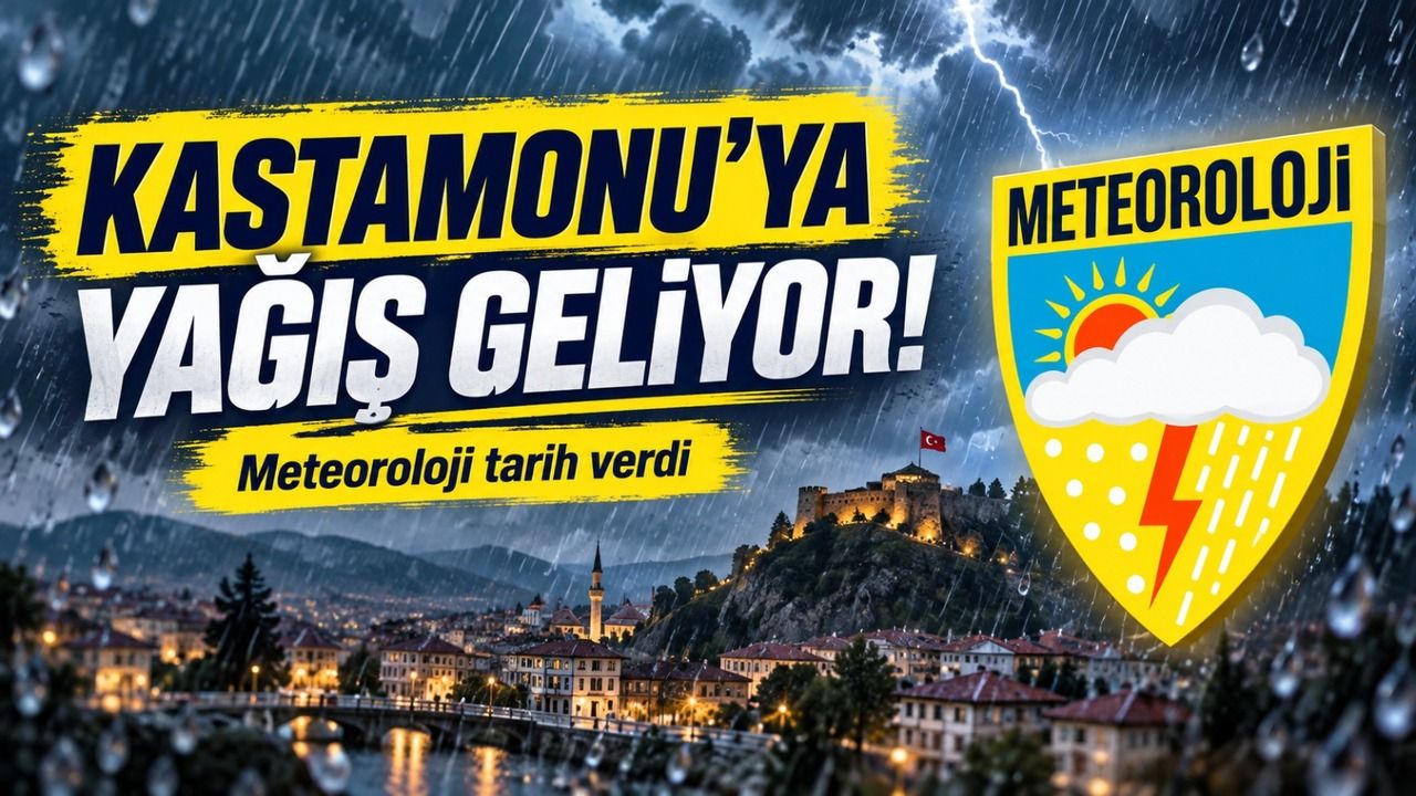 Kastamonu’ya yağış geliyor! Meteoroloji tarih verdi